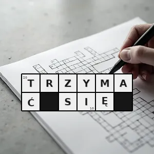 Hasło krzyżówkowe o rzeczach substancjach pozostawać w niezmienionym stanie - trzymać się – rozwiązanie, synonimy, podpowiedzi i definicje krzyżówkowe